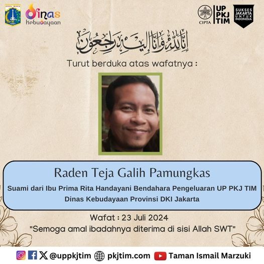 Ucapan turut berduka atas wafatnya Bapak Raden Teja Galih Pamungkas Suami dari Ibu Prima Rita Handayani Bendahara Pengeluaran UP PKJ TIM